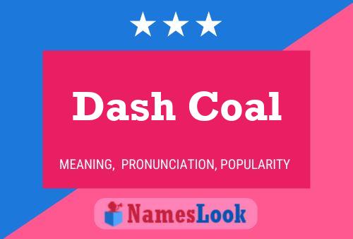 Affiche de nom Dash Coal