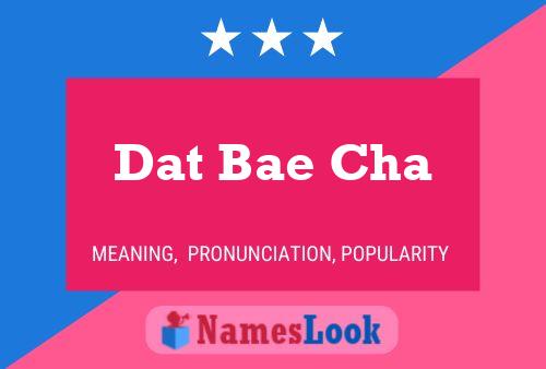 Affiche de nom Dat Bae Cha