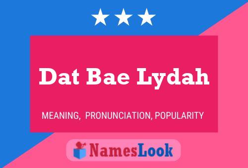 Affiche de nom Dat Bae Lydah