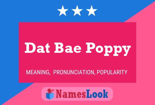 Affiche de nom Dat Bae Poppy