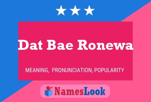 Affiche de nom Dat Bae Ronewa