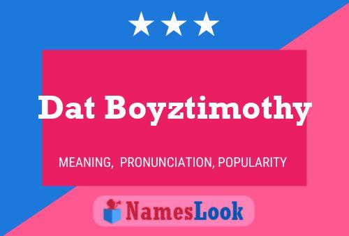 Affiche de nom Dat Boyztimothy