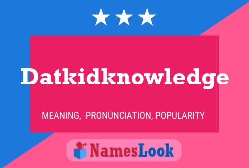 Affiche de nom Datkidknowledge