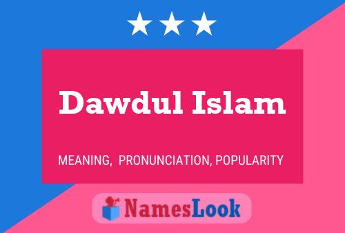 Affiche de nom Dawdul Islam