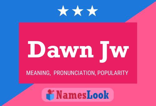 Affiche de nom Dawn Jw