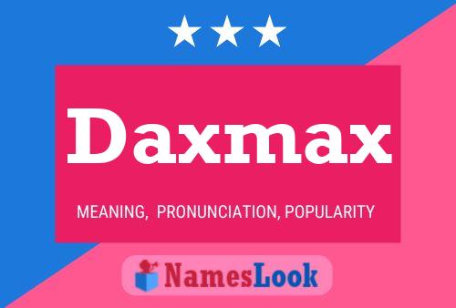 Affiche de nom Daxmax