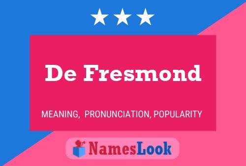 Affiche de nom De Fresmond