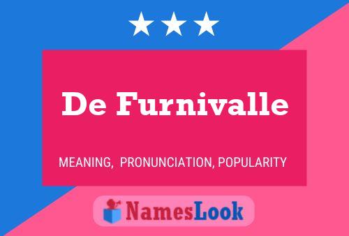 Affiche de nom De Furnivalle