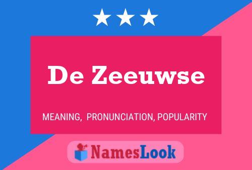 Affiche de nom De Zeeuwse