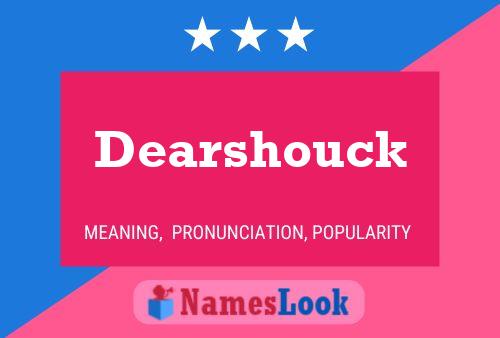 Affiche de nom Dearshouck