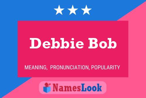 Affiche de nom Debbie Bob