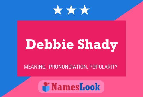 Affiche de nom Debbie Shady