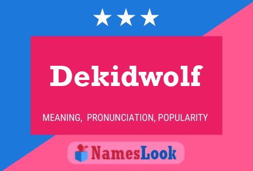 Affiche de nom Dekidwolf