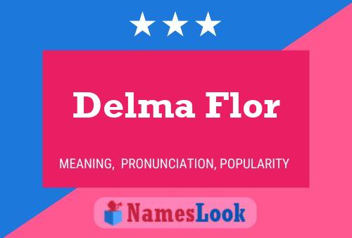 Affiche de nom Delma Flor