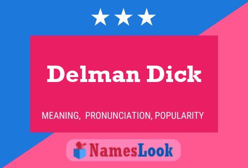 Affiche de nom Delman Dick