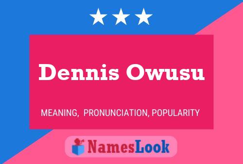 Affiche de nom Dennis Owusu