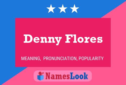 Affiche de nom Denny Flores