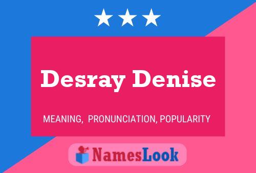 Affiche de nom Desray Denise