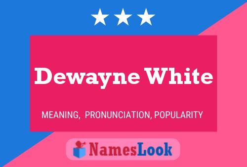 Affiche de nom Dewayne White