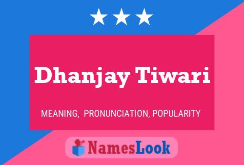 Affiche de nom Dhanjay Tiwari