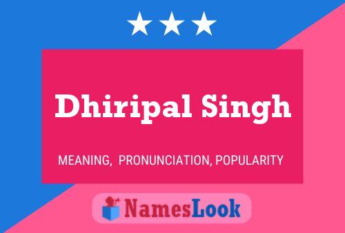 Affiche de nom Dhiripal Singh