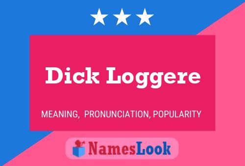 Affiche de nom Dick Loggere