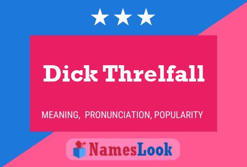 Affiche de nom Dick Threlfall