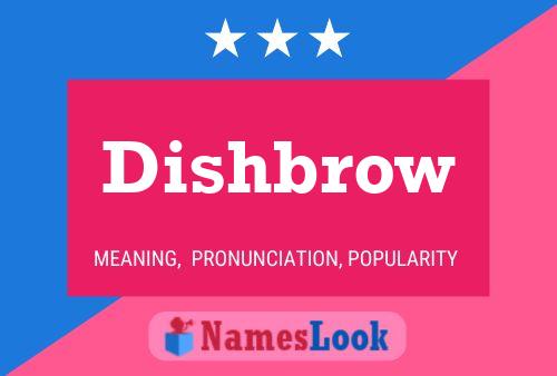 Affiche de nom Dishbrow