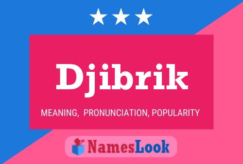 Affiche de nom Djibrik