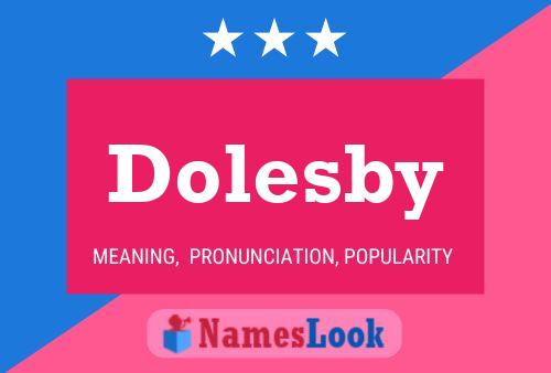 Affiche de nom Dolesby