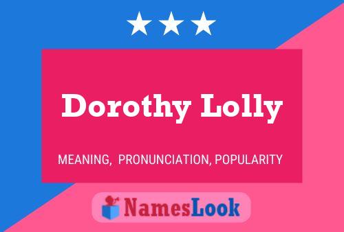 Affiche de nom Dorothy Lolly