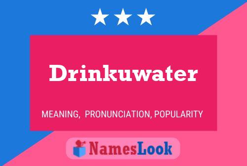 Affiche de nom Drinkuwater