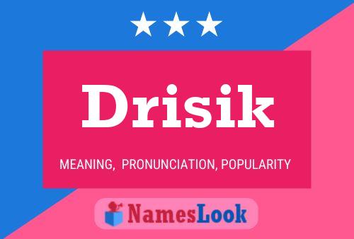 Affiche de nom Drisik