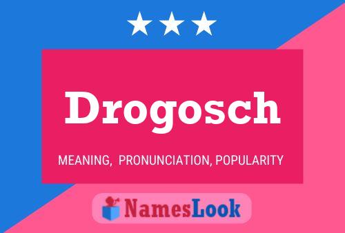 Affiche de nom Drogosch