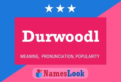 Affiche de nom Durwoodl