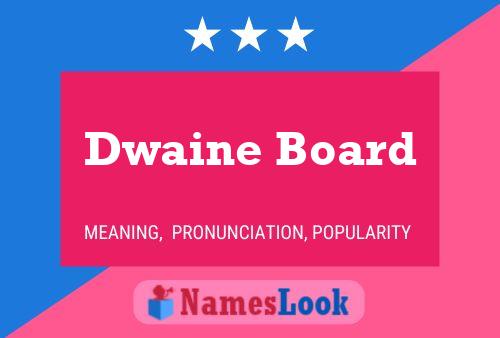 Affiche de nom Dwaine Board