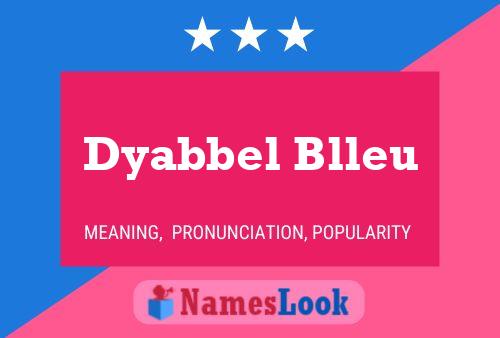 Affiche de nom Dyabbel Blleu