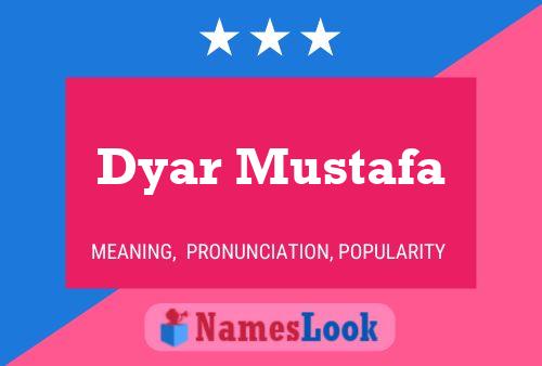 Affiche de nom Dyar Mustafa