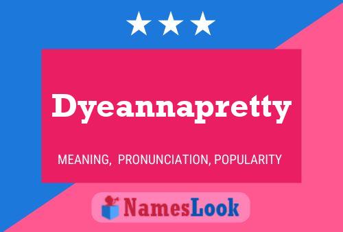 Affiche de nom Dyeannapretty