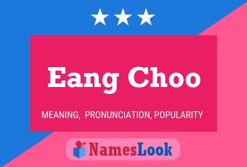 Affiche de nom Eang Choo