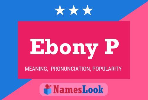 Affiche de nom Ebony P