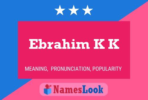 Affiche de nom Ebrahim K K