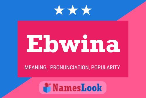 Affiche de nom Ebwina