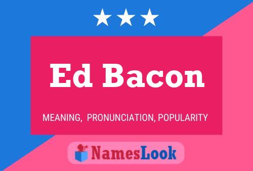 Affiche de nom Ed Bacon