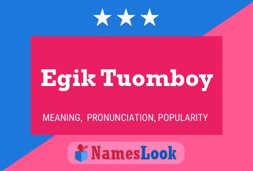 Affiche de nom Egik Tuomboy