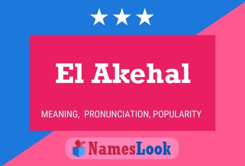 Affiche de nom El Akehal