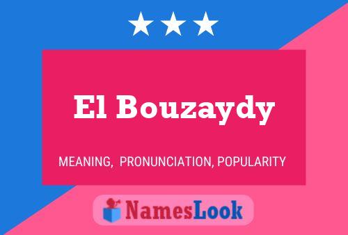 Affiche de nom El Bouzaydy