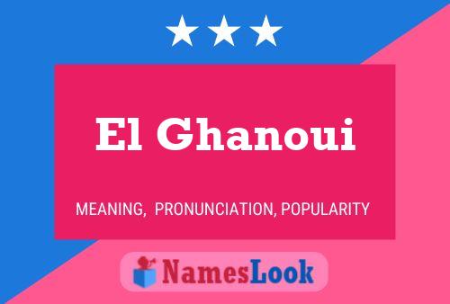 Affiche de nom El Ghanoui