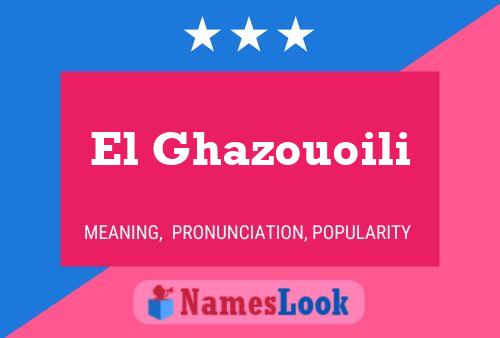 Affiche de nom El Ghazouoili