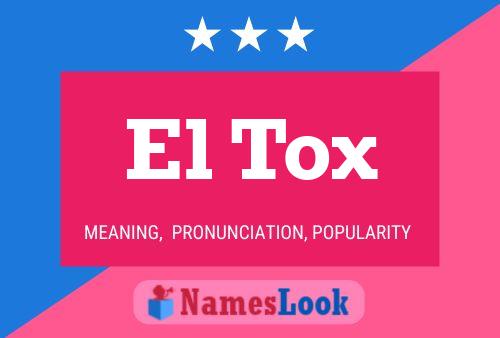 Affiche de nom El Tox